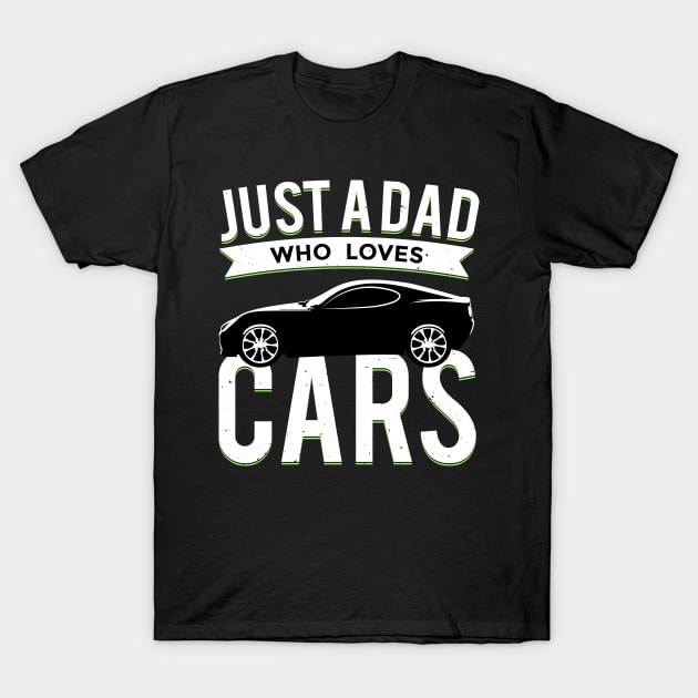 Just a Dad Who Loves Cars T-Shirt by Vilmos Varga